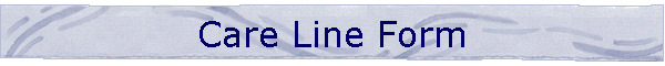 Care Line Form